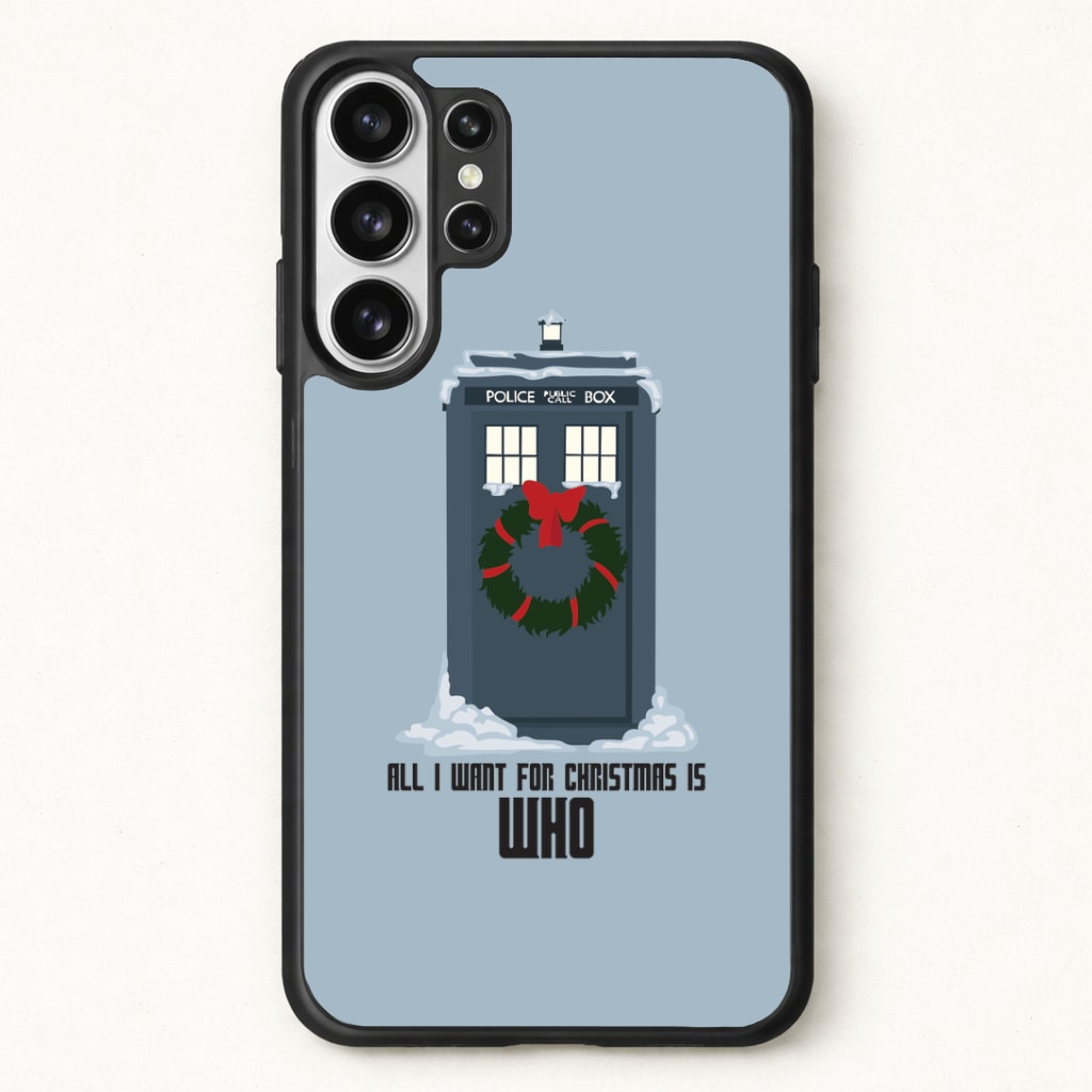 All I Want For Christmas Is Who - Doctor Who Phone Case for Galaxy S26 Ultra