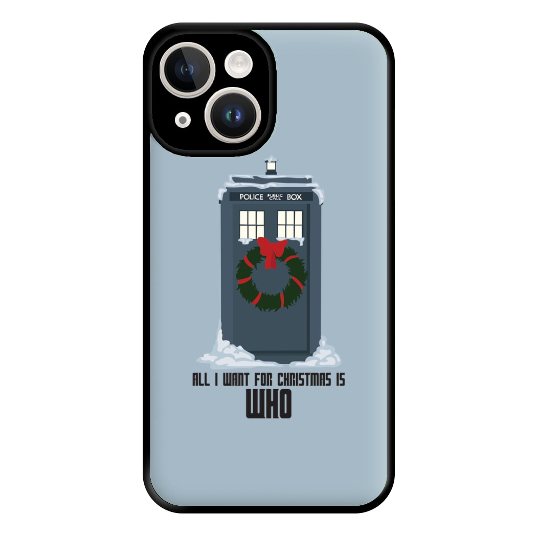 All I Want For Christmas Is Who - Doctor Who Phone Case for iPhone 14