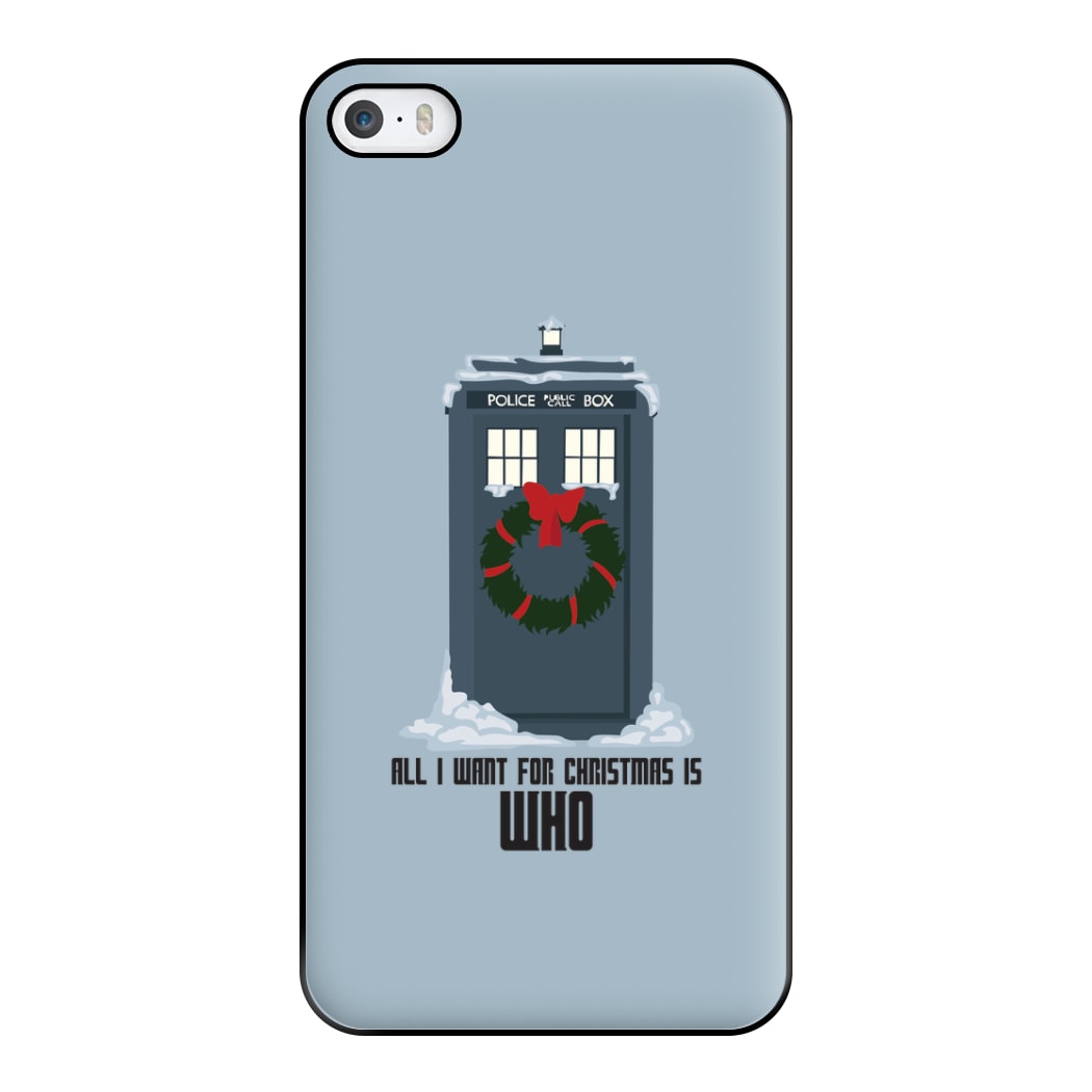 All I Want For Christmas Is Who - Doctor Who Phone Case for iPhone 5 / 5s / SE 2016