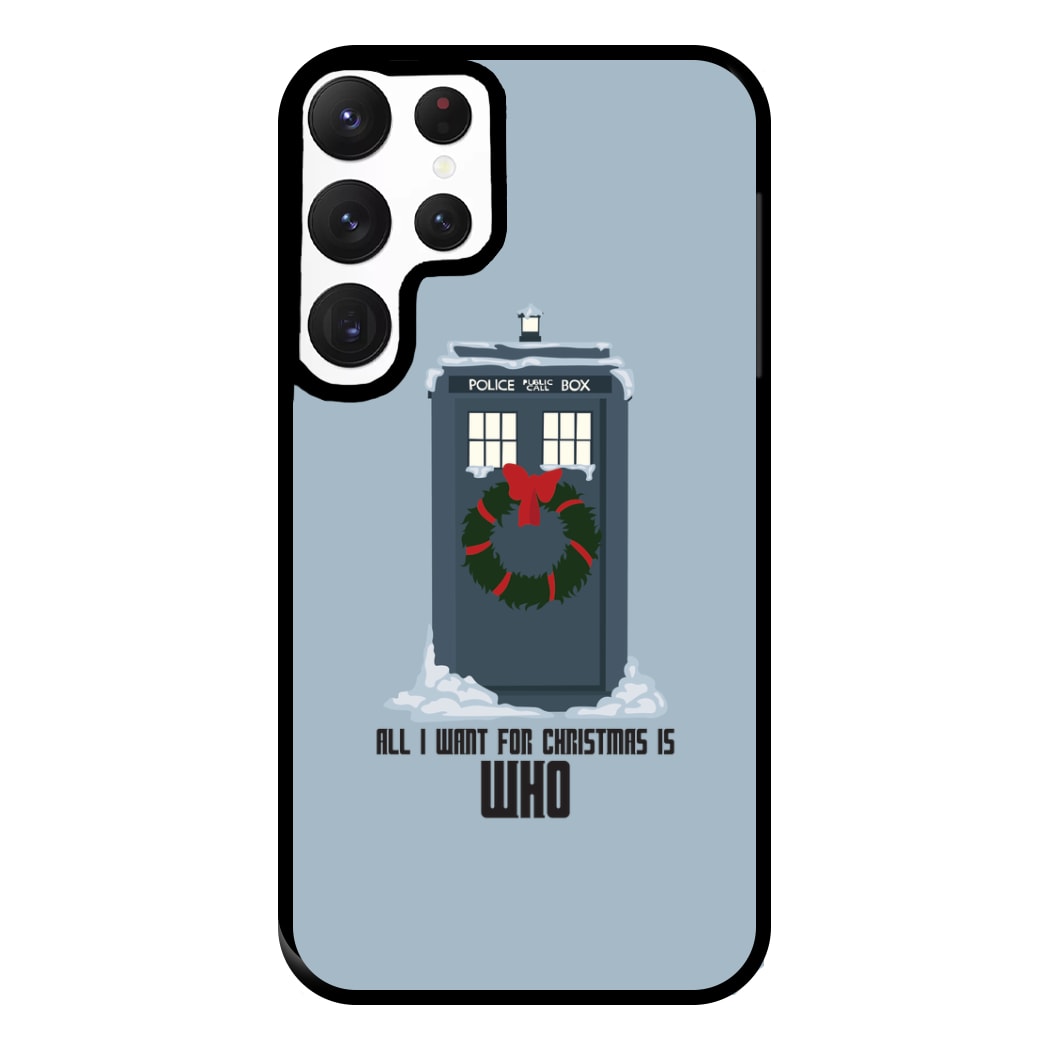 All I Want For Christmas Is Who - Doctor Who Phone Case for Galaxy S22 Ultra