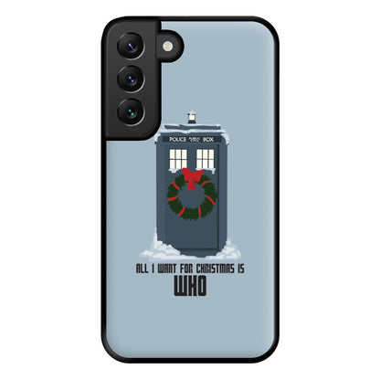 All I Want For Christmas Is Who - Doctor Who Phone Case for Galaxy S22 Plus