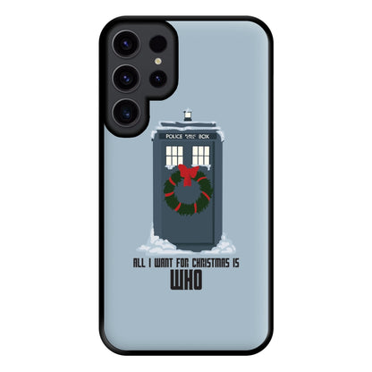 All I Want For Christmas Is Who - Doctor Who Phone Case for Galaxy S23 Ultra