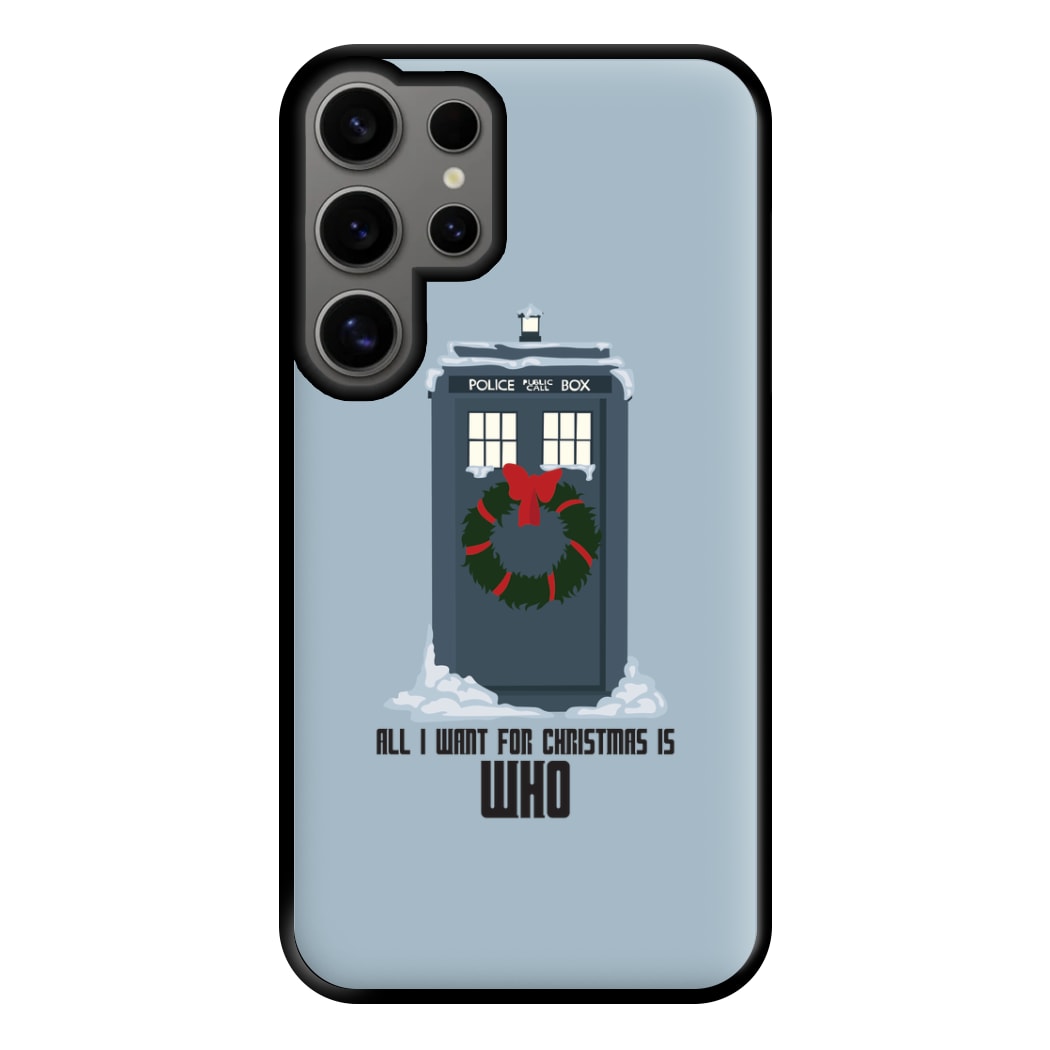 All I Want For Christmas Is Who - Doctor Who Phone Case for Galaxy S24 Ultra