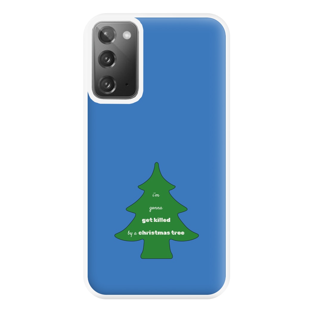 I'm Gonna Get Killed By A Christmas Tree Phone Case for Galaxy Note 20 Ultra