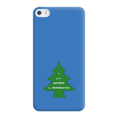 I'm Gonna Get Killed By A Christmas Tree Phone Case for iPhone 5 / 5s / SE 2016