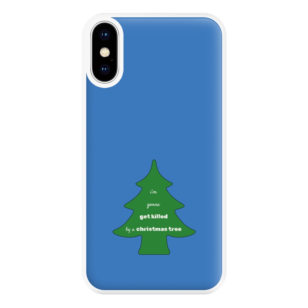 I'm Gonna Get Killed By A Christmas Tree Phone Case for iPhone XS Max