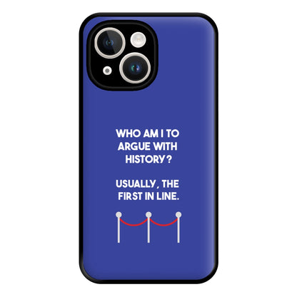 Who Am I To Argue With History? Phone Case for iPhone 14 Plus