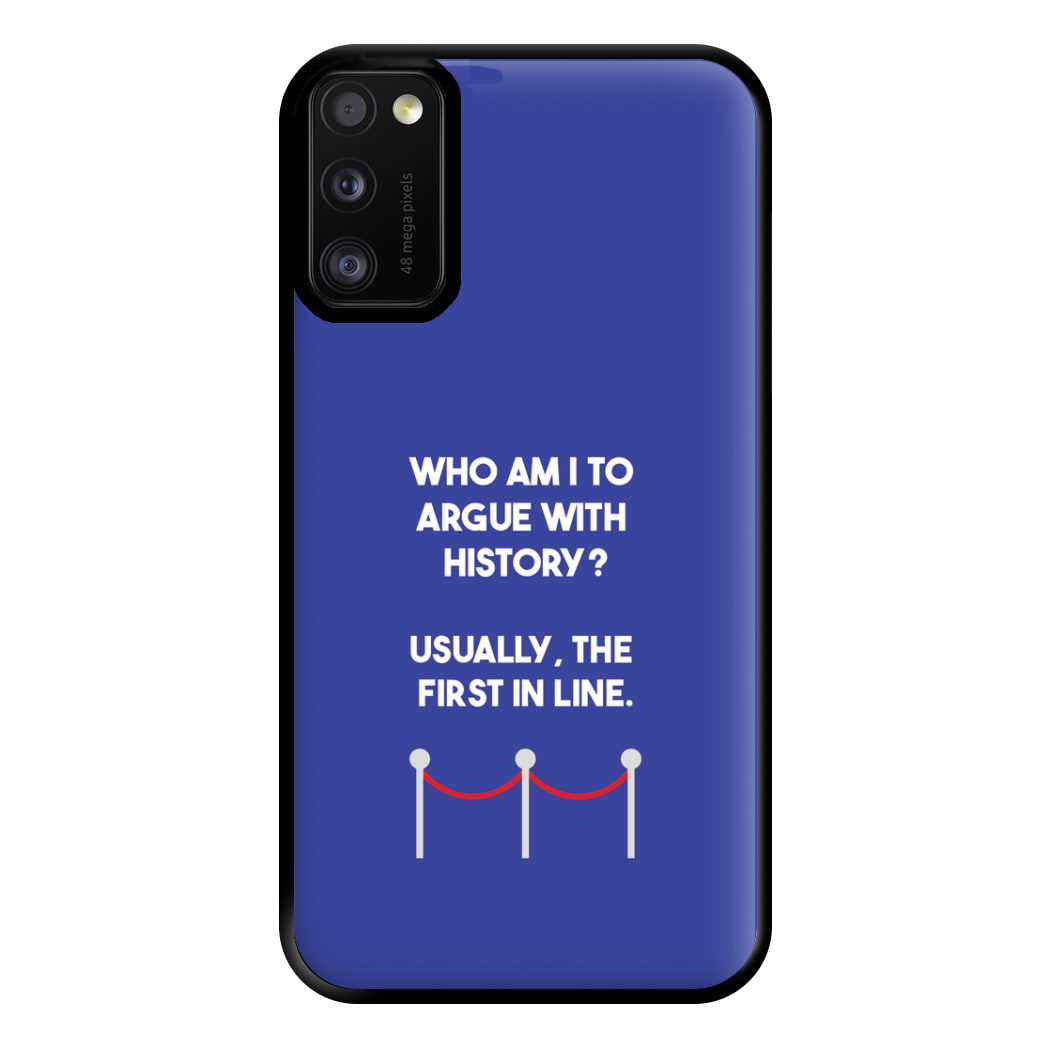 Who Am I To Argue With History? Phone Case for Galaxy A41