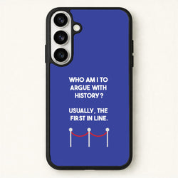 Who Am I To Argue With History? Phone Case for Galaxy S26 Plus