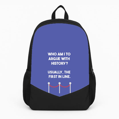 Who Am I To Argue With History? Backpack