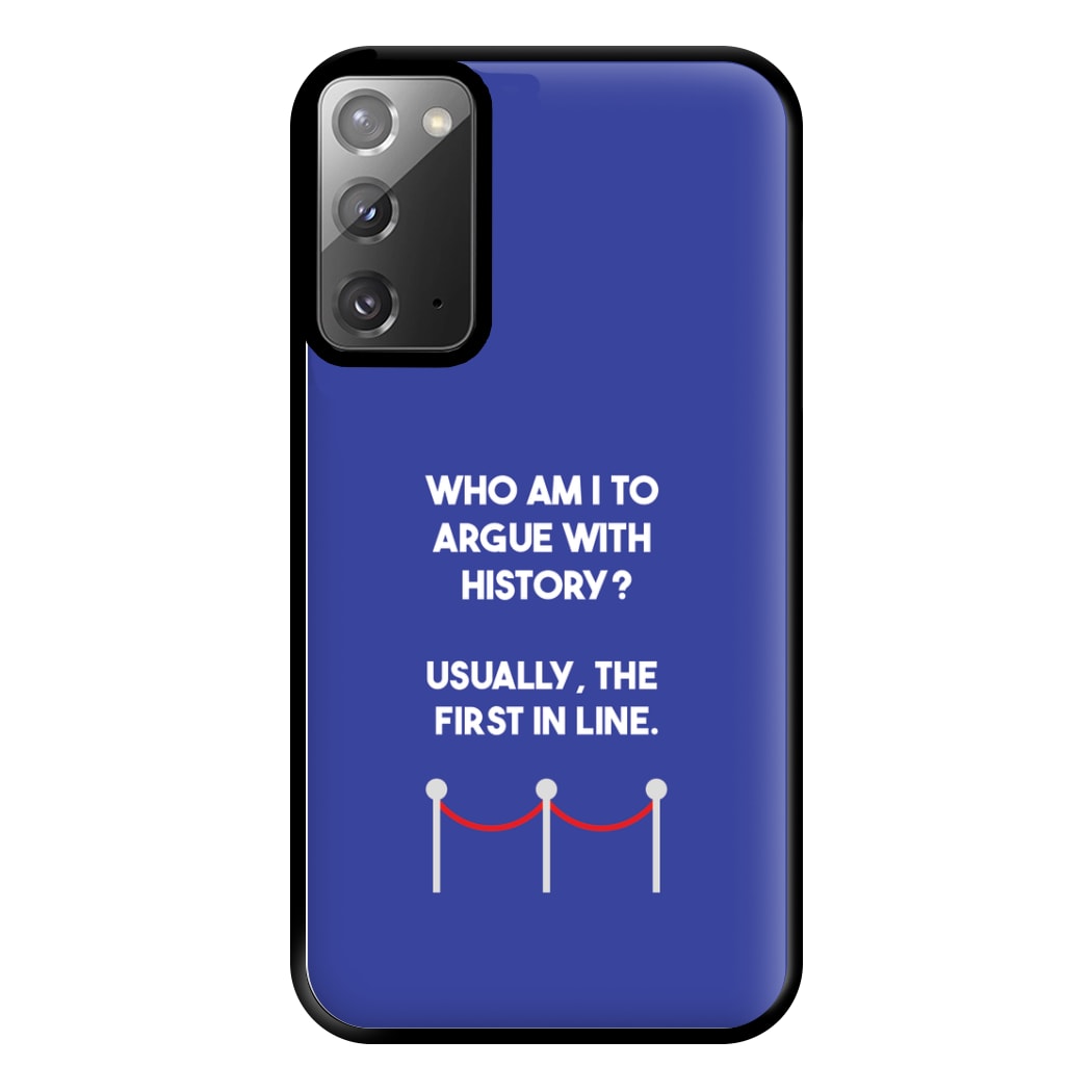 Who Am I To Argue With History? Phone Case for Galaxy Note 20 Ultra