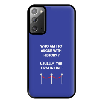 Who Am I To Argue With History? Phone Case for Galaxy Note 20 Ultra