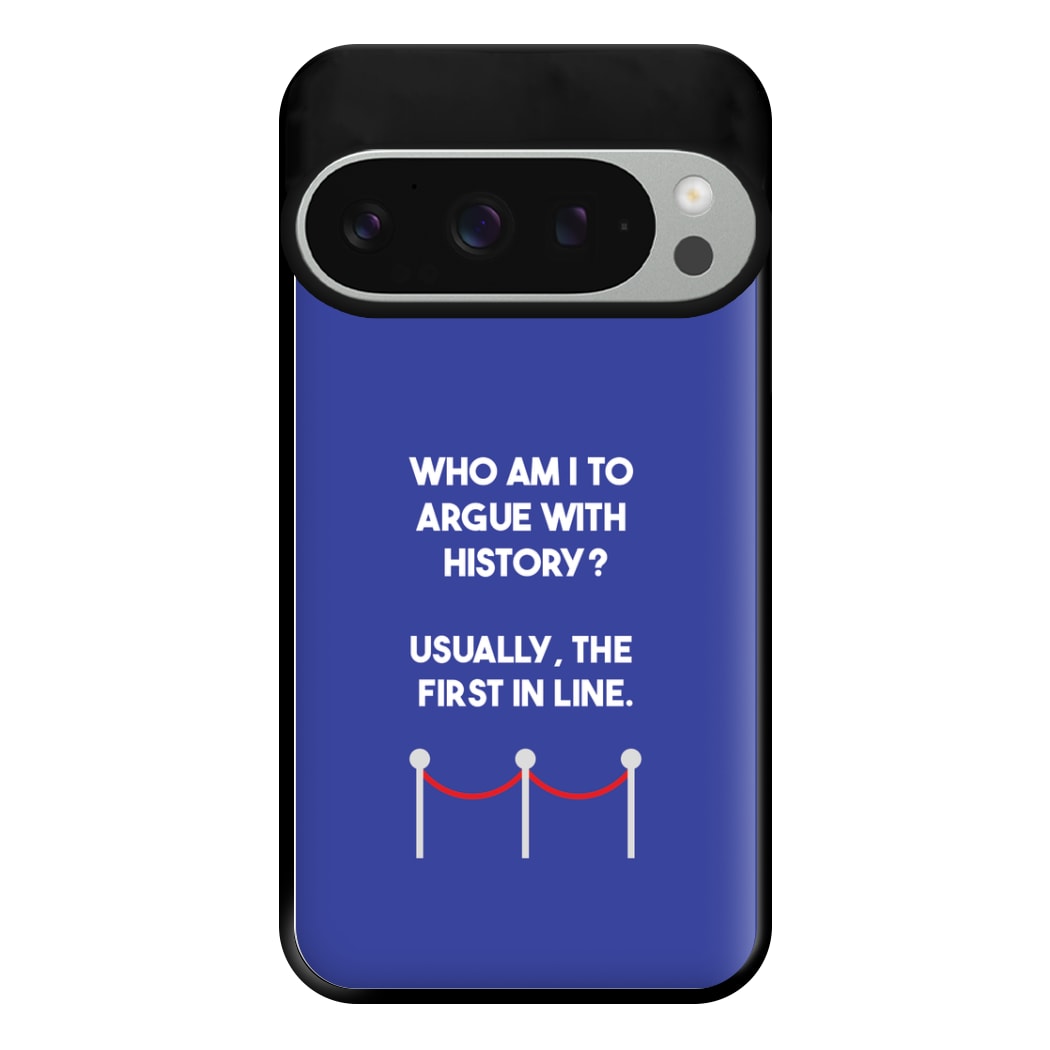 Who Am I To Argue With History? Phone Case for Google Pixel 9 Pro XL