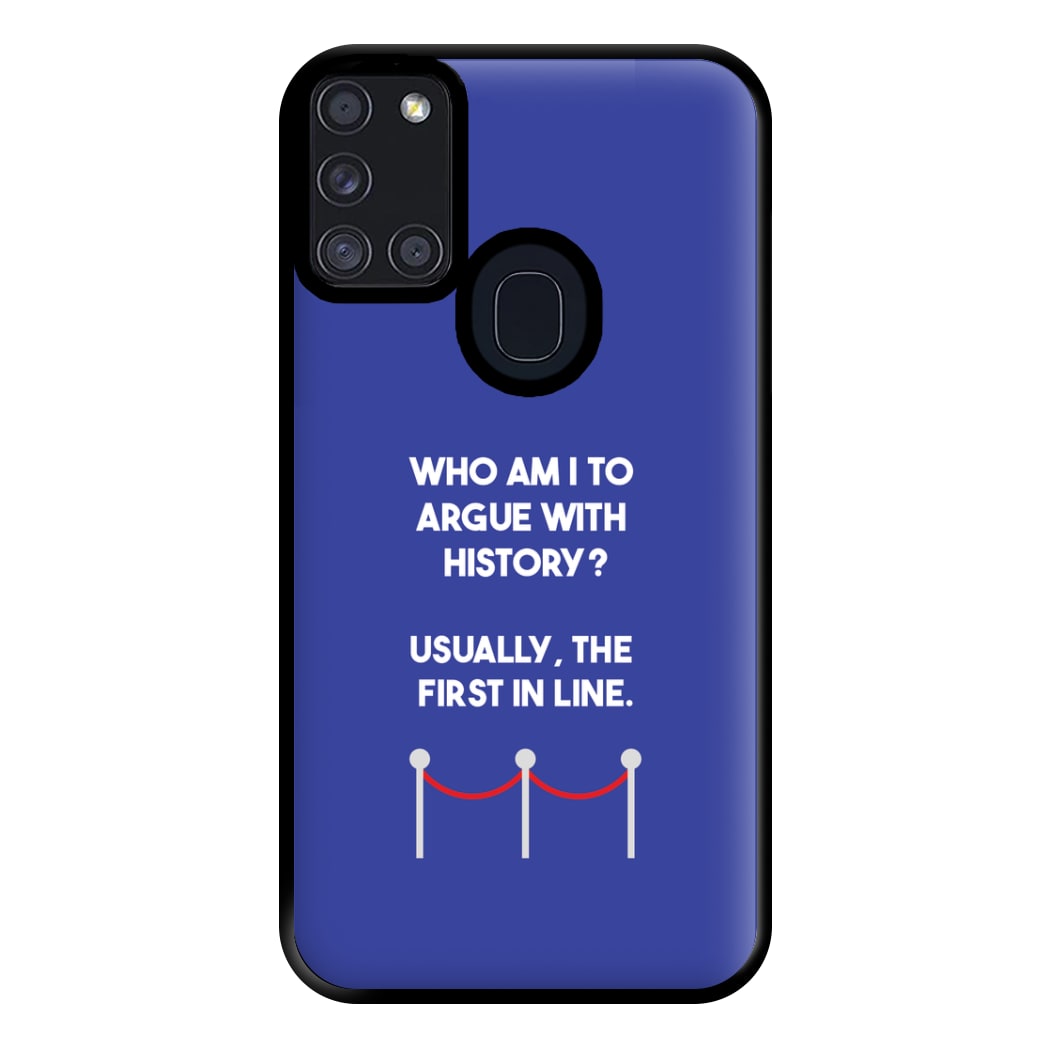 Who Am I To Argue With History? Phone Case for Galaxy A21s