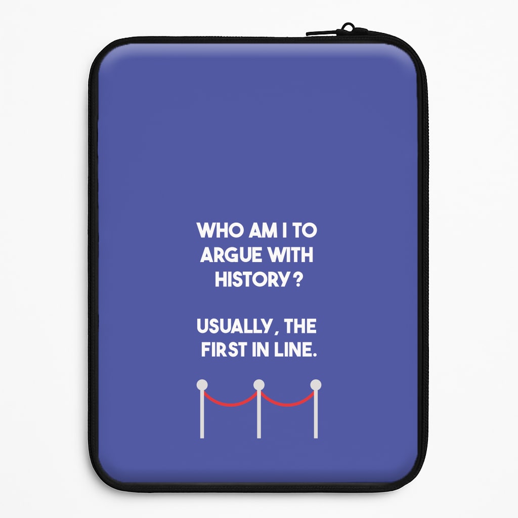 Who Am I To Argue With History? Universal Laptop Sleeve