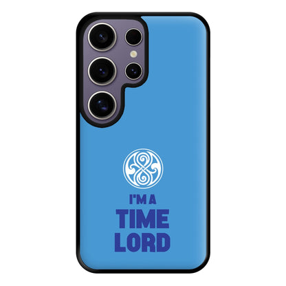 I'm A Time Lord Phone Case for Galaxy S25 Ultra