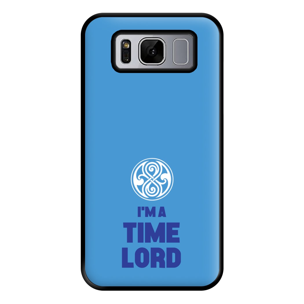 I'm A Time Lord Phone Case for Galaxy S8 Plus