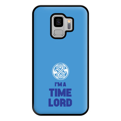 I'm A Time Lord Phone Case for Galaxy S9 Plus