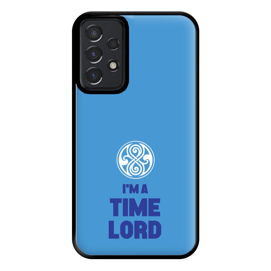 I'm A Time Lord Phone Case for Galaxy A52 / A52s