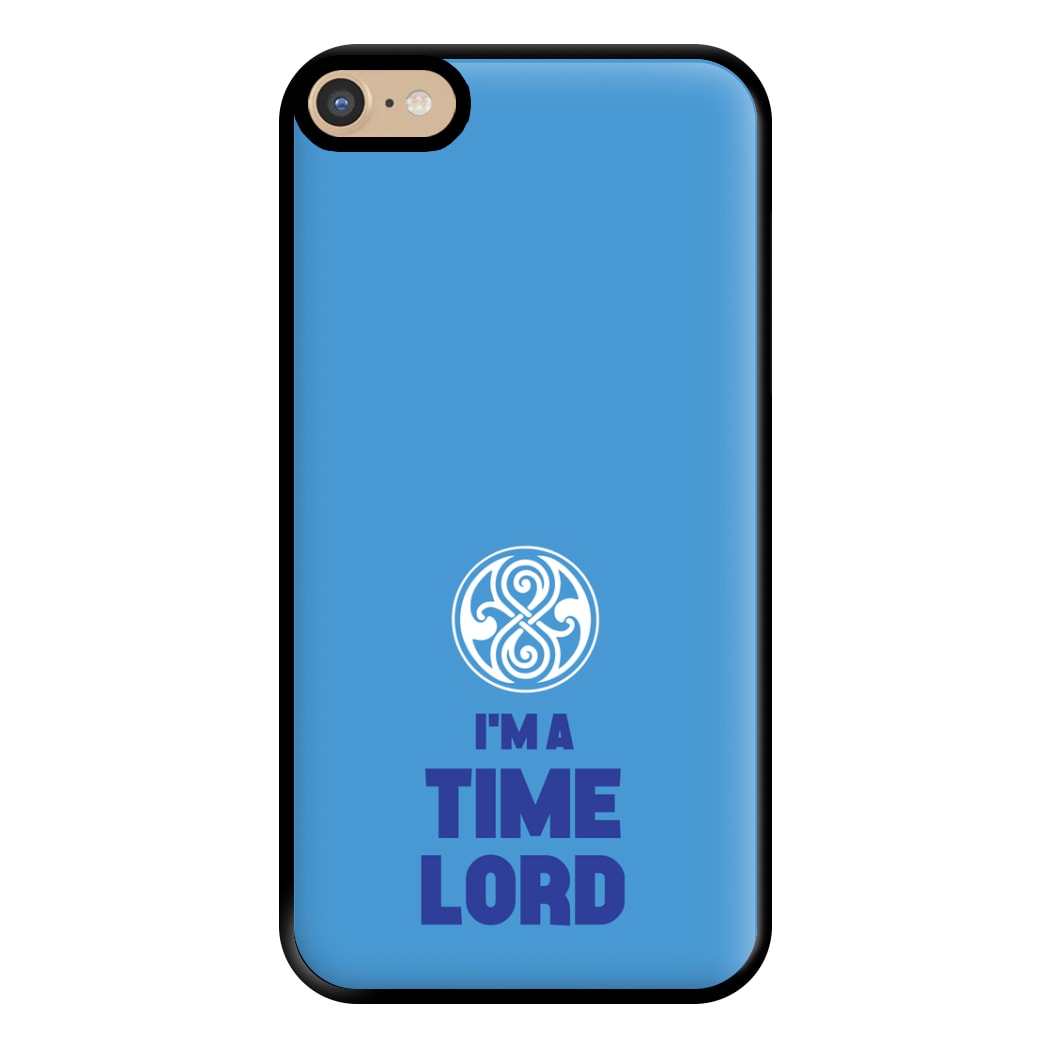 I'm A Time Lord Phone Case for iPhone 6 Plus / 7 Plus / 8 Plus