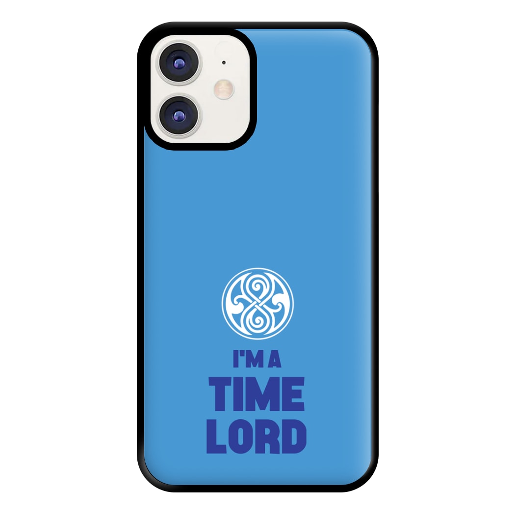 I'm A Time Lord Phone Case for iPhone 12 / 12 Pro