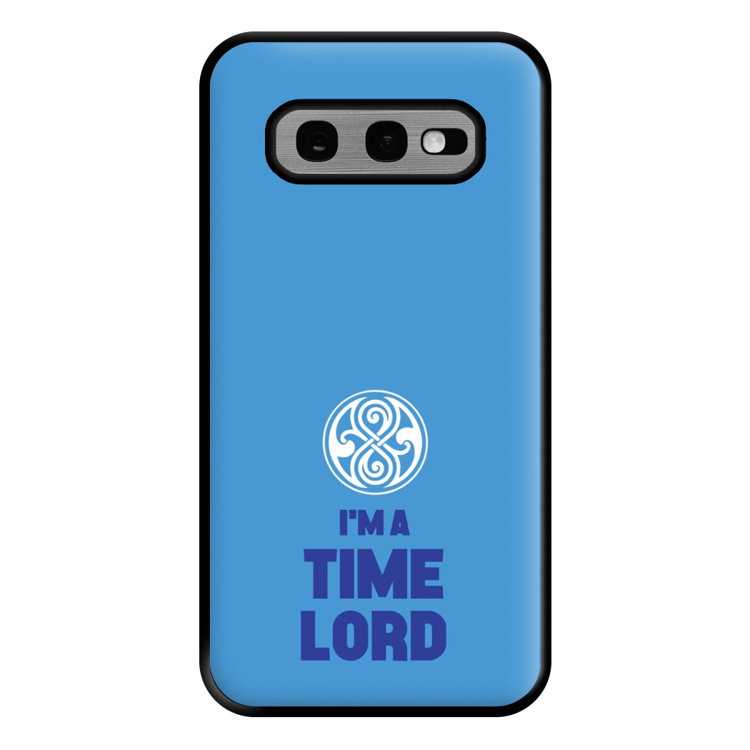 I'm A Time Lord Phone Case for Galaxy S10e