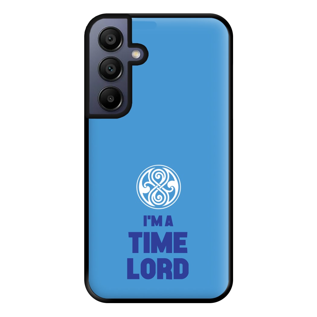 I'm A Time Lord Phone Case for Galaxy A15