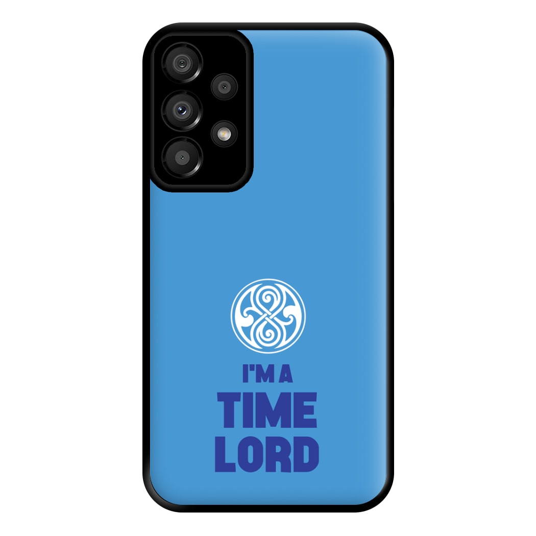 I'm A Time Lord Phone Case for Galaxy A33