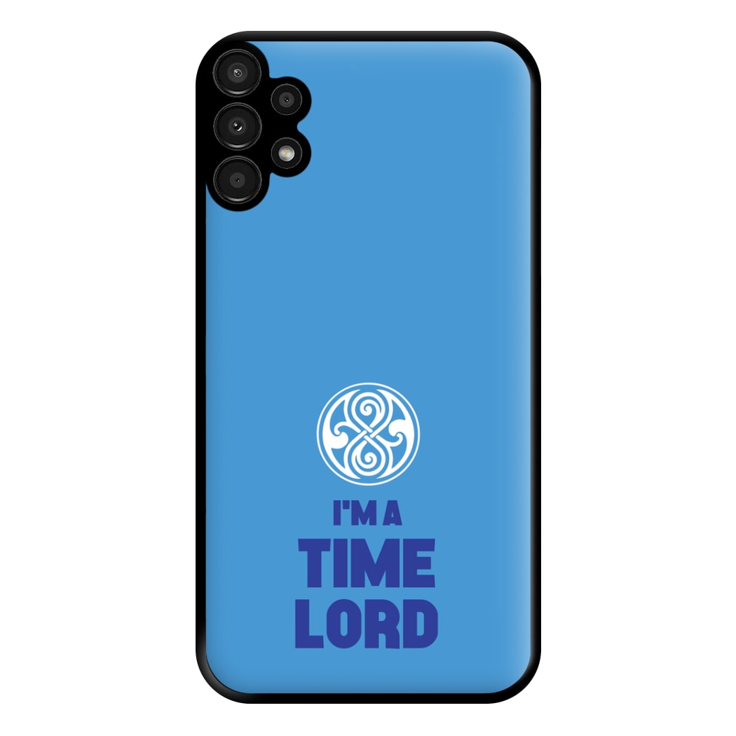 I'm A Time Lord Phone Case for Galaxy A13