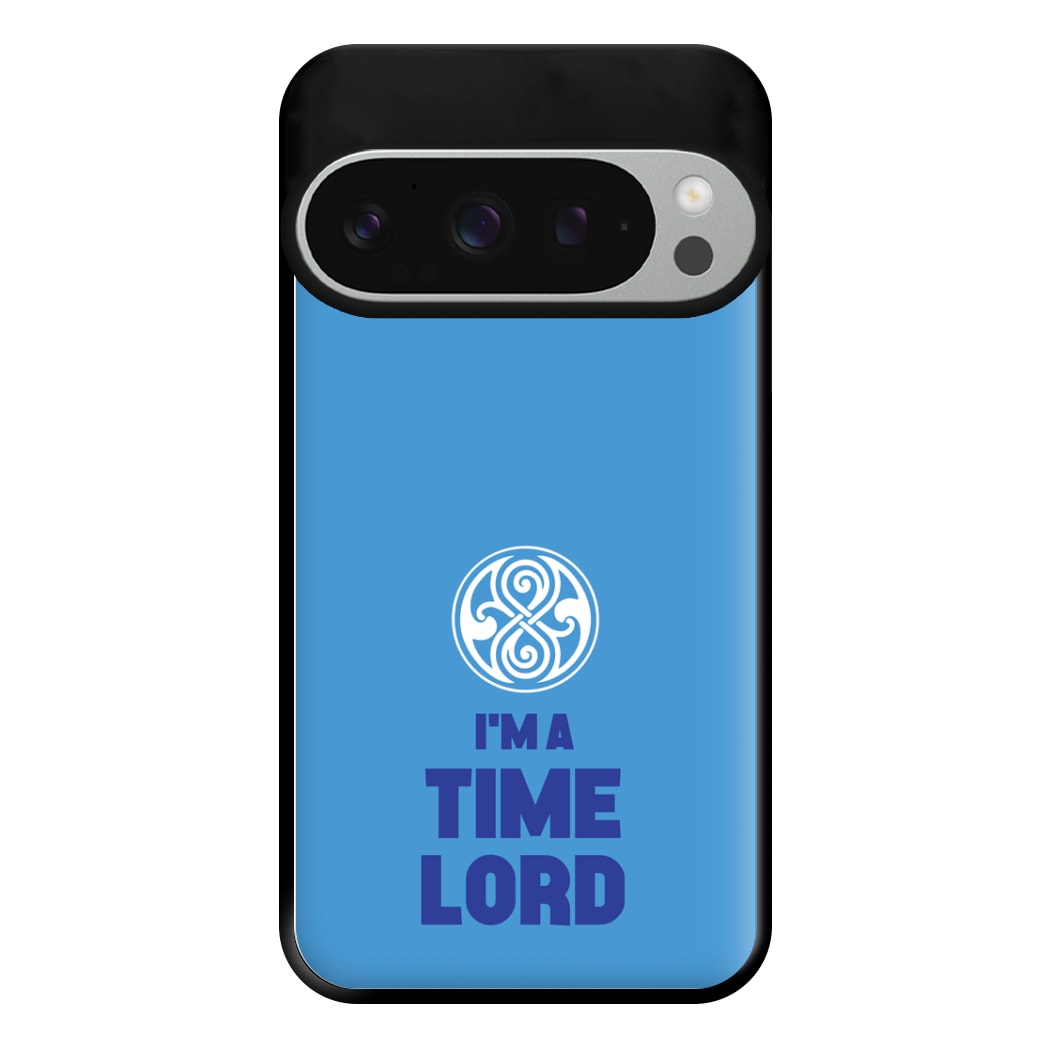 I'm A Time Lord Phone Case for Google Pixel 9 Pro XL