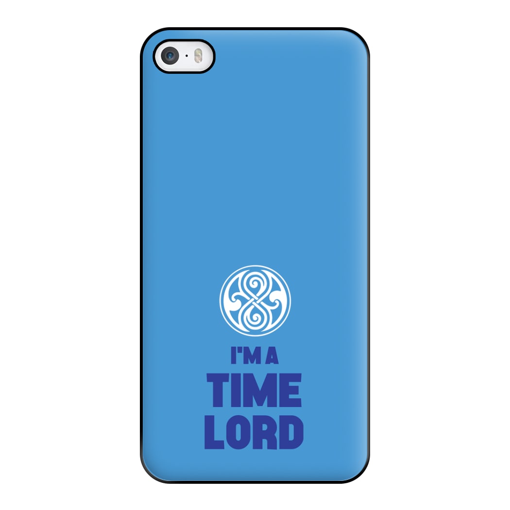 I'm A Time Lord Phone Case for iPhone 5 / 5s / SE 2016