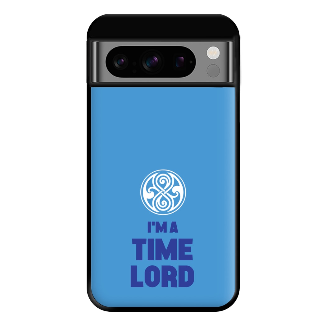 I'm A Time Lord Phone Case for Google Pixel 8 Pro