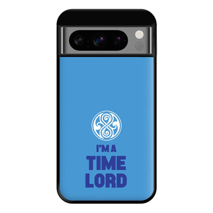 I'm A Time Lord Phone Case for Google Pixel 8 Pro