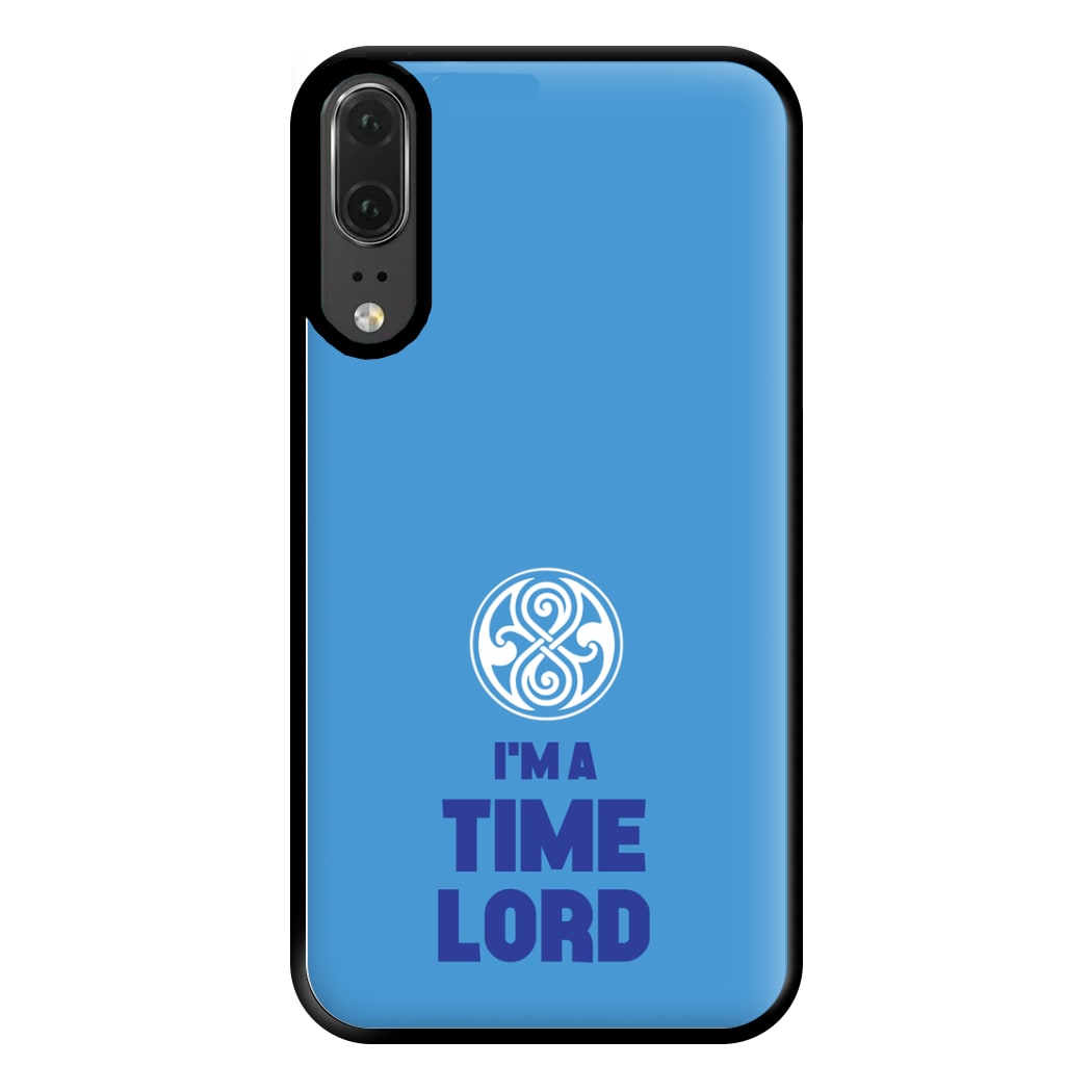 I'm A Time Lord Phone Case for Huawei P20