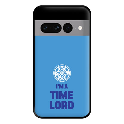 I'm A Time Lord Phone Case for Google Pixel 7 Pro