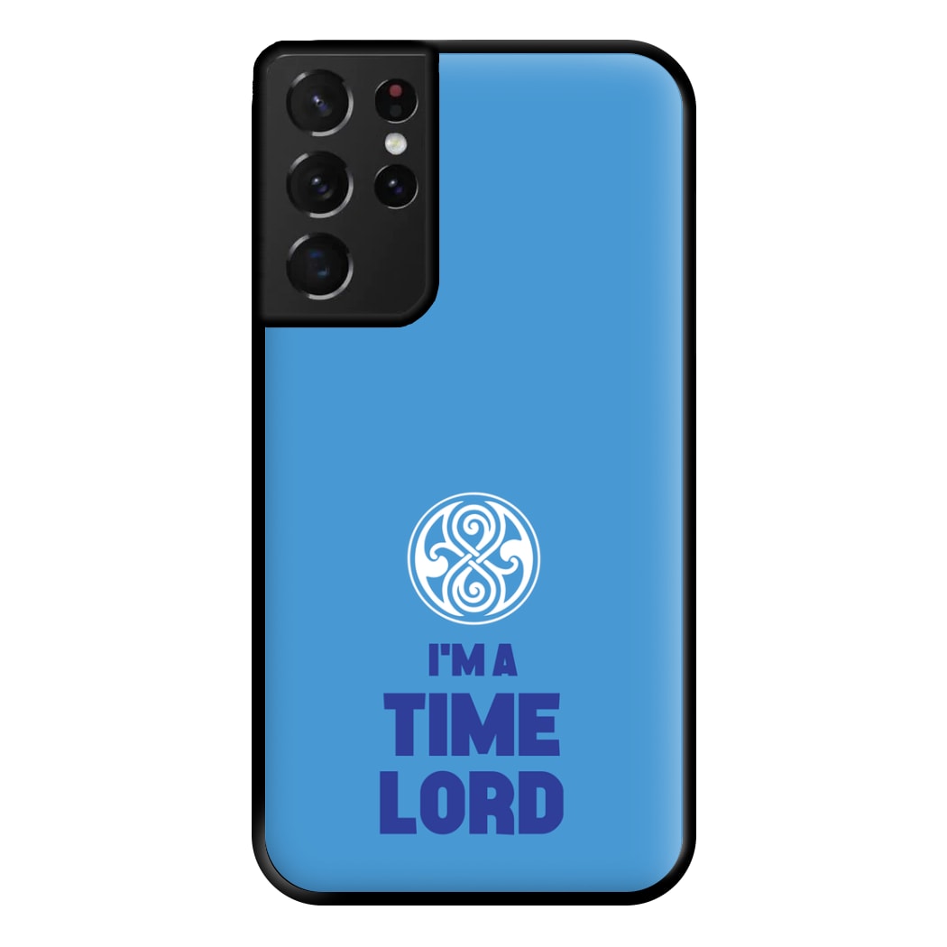 I'm A Time Lord Phone Case for Galaxy S21 Ultra