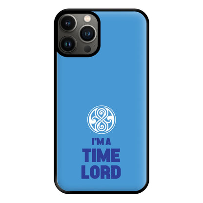 I'm A Time Lord Phone Case for iPhone 11 Pro Max