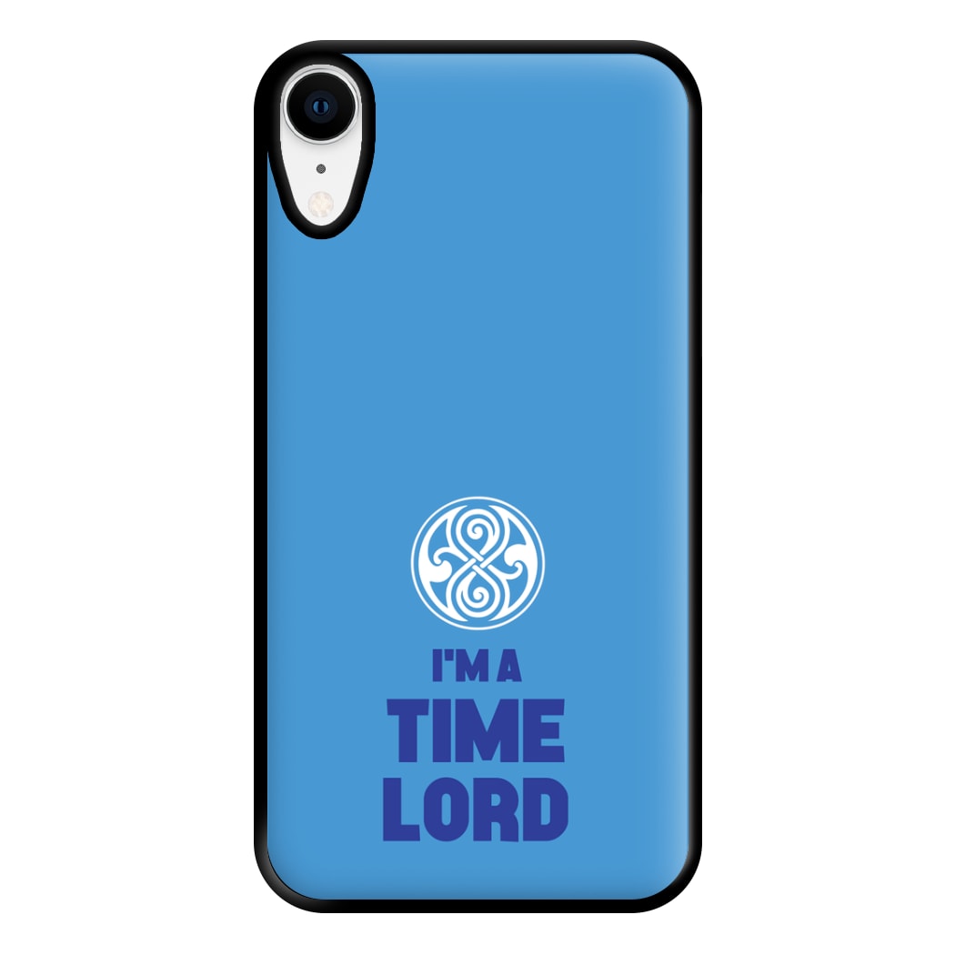 I'm A Time Lord Phone Case for iPhone XR