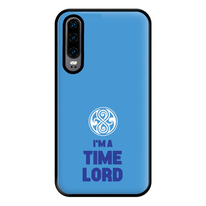 I'm A Time Lord Phone Case for Huawei P30