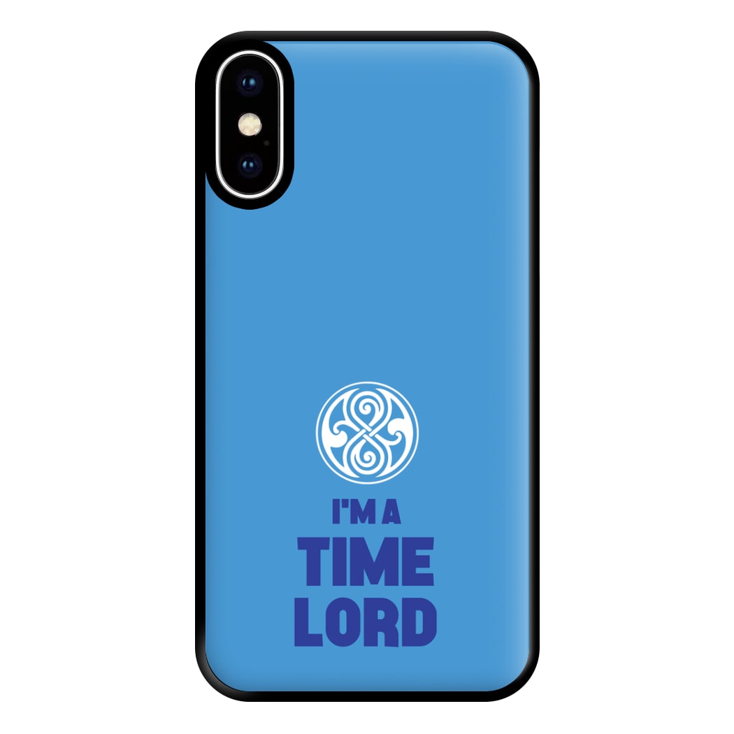 I'm A Time Lord Phone Case for iPhone XS Max