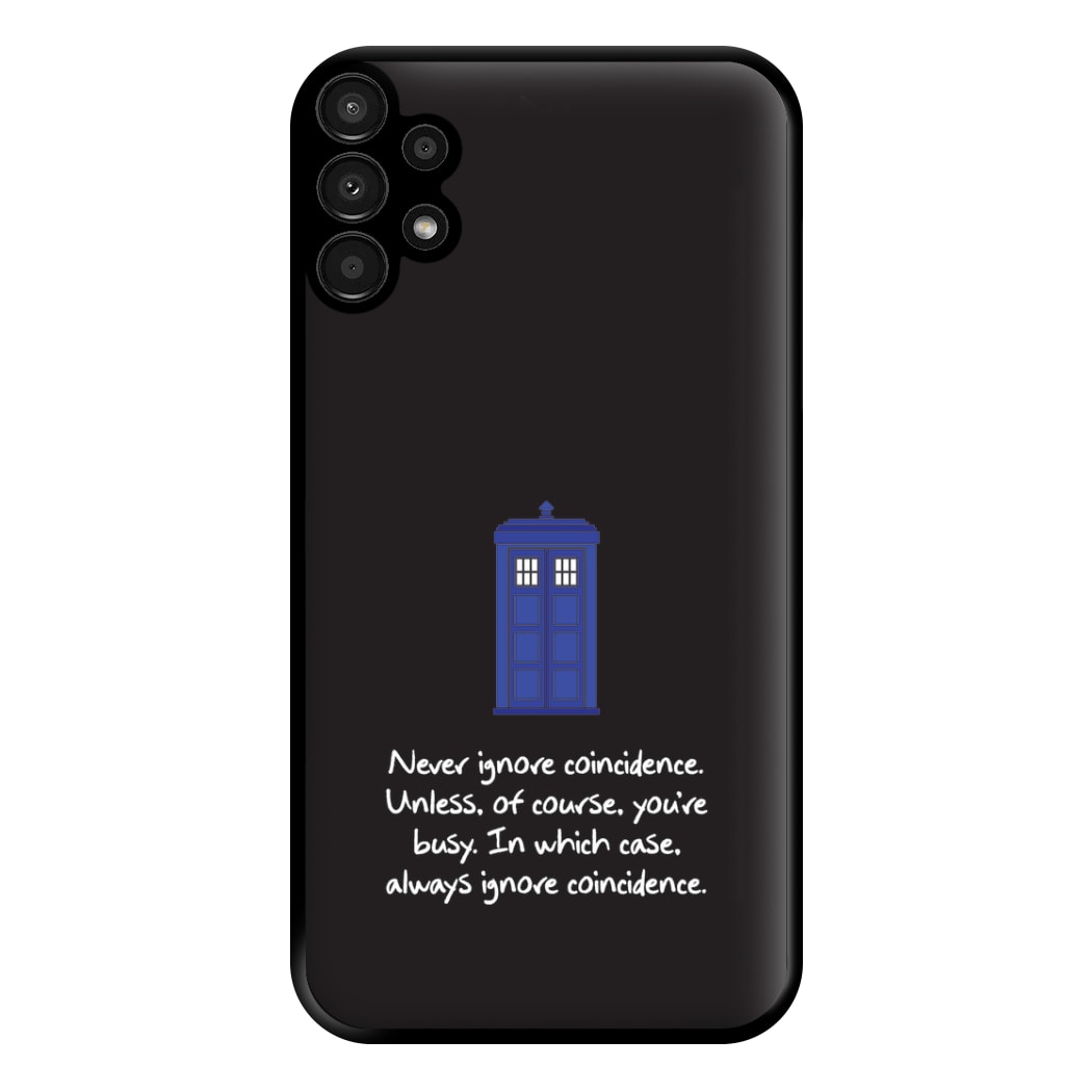 Never Ignore Coincidence Phone Case for Galaxy A13