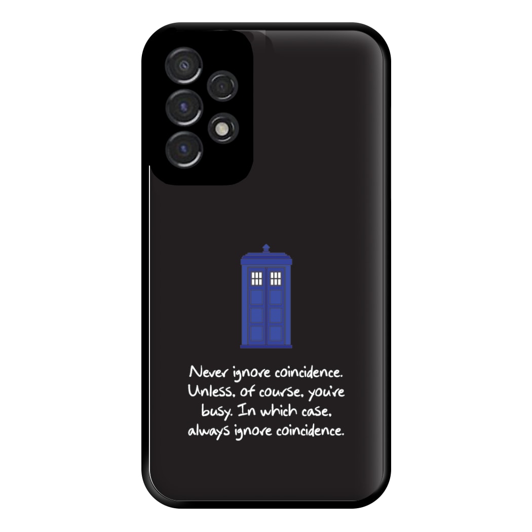 Never Ignore Coincidence Phone Case for Galaxy A53