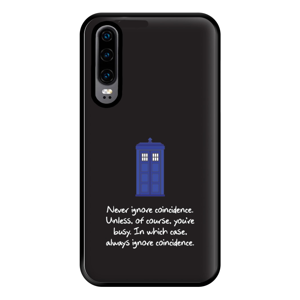 Never Ignore Coincidence Phone Case for Huawei P30