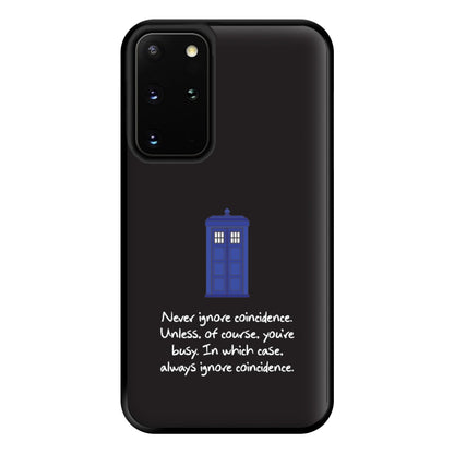 Never Ignore Coincidence Phone Case for Galaxy S20 Plus