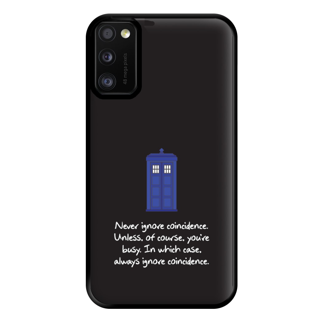 Never Ignore Coincidence Phone Case for Galaxy A41