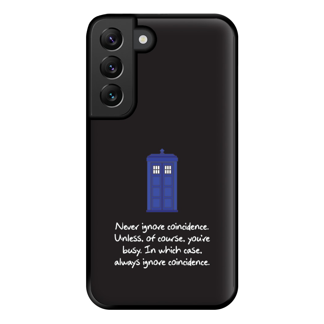 Never Ignore Coincidence Phone Case for Galaxy S22 Plus