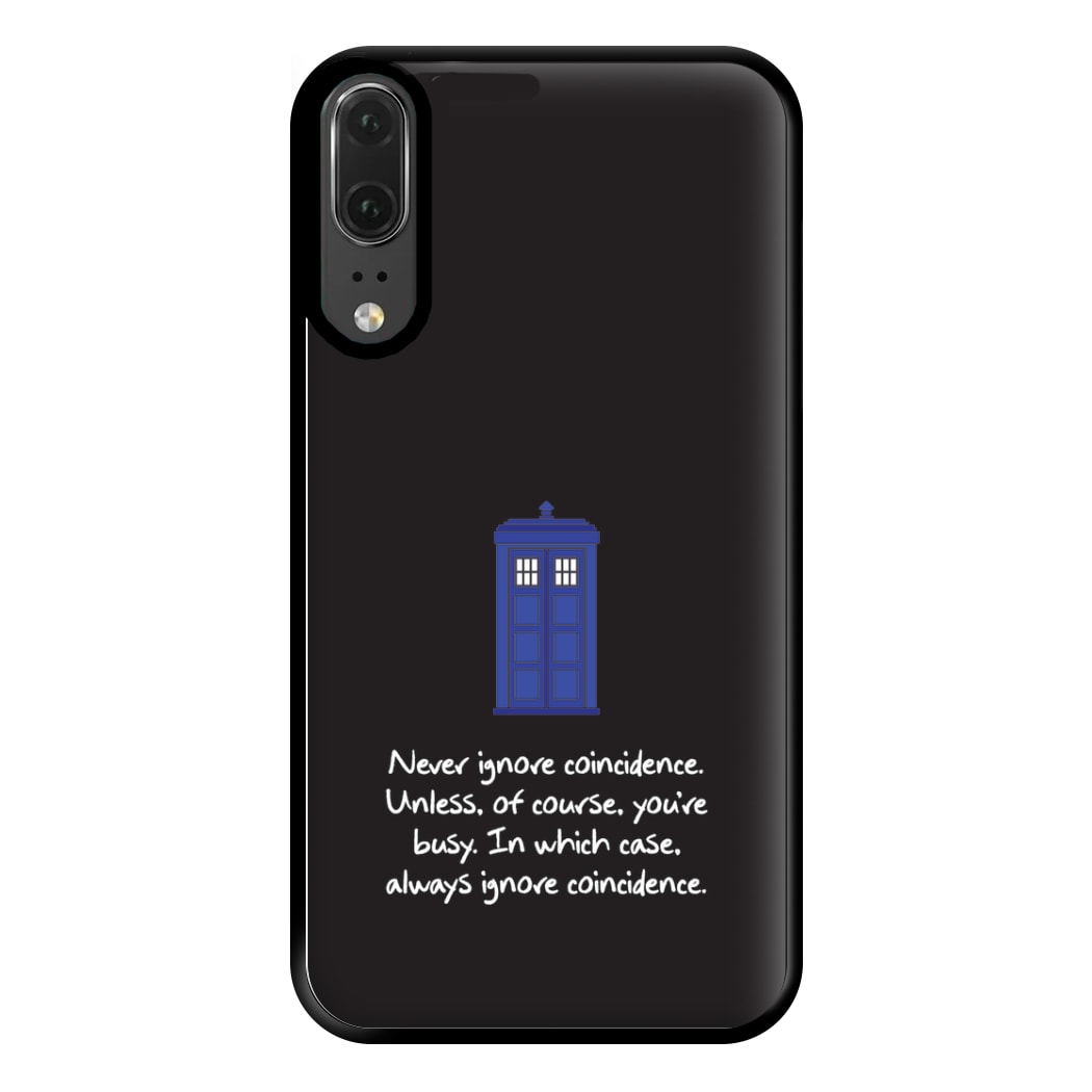 Never Ignore Coincidence Phone Case for Huawei P20