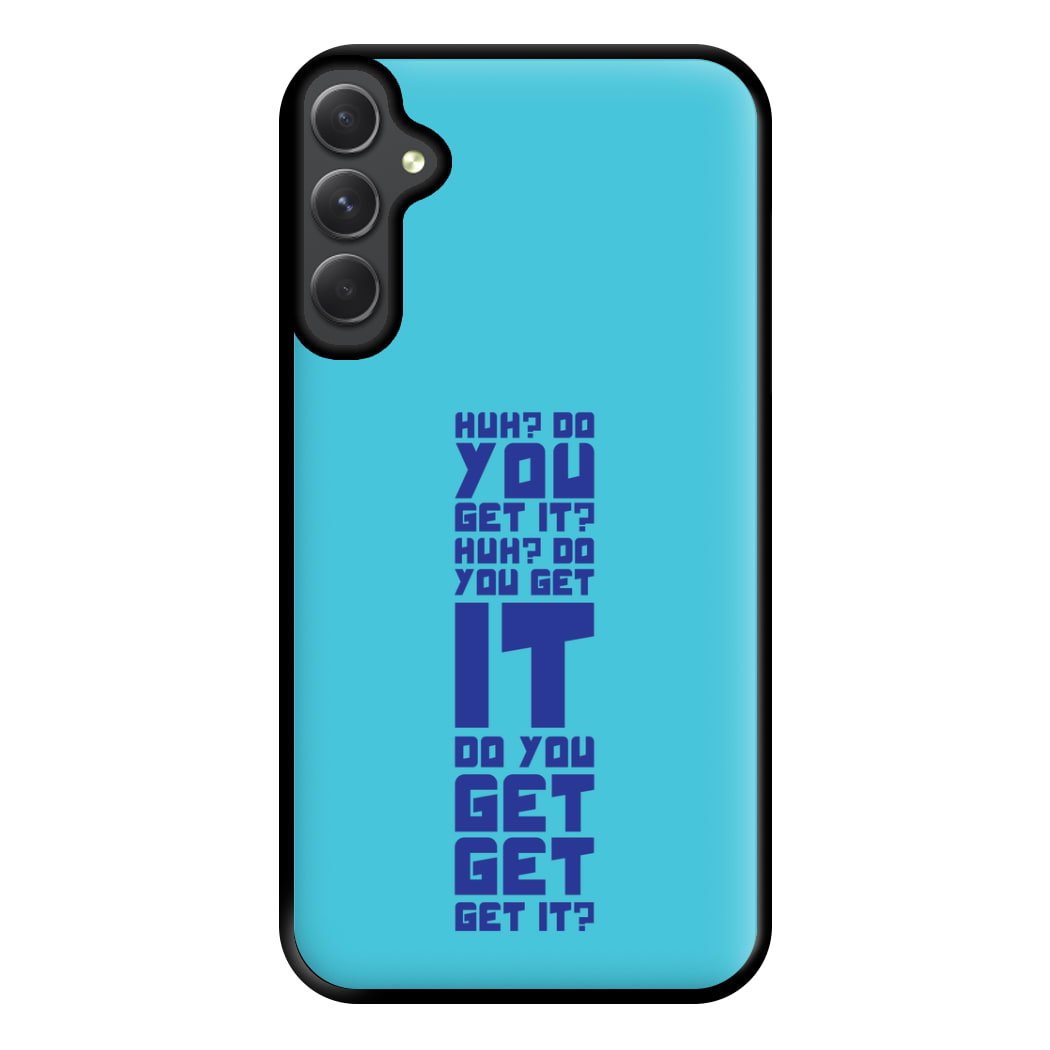 Do You Get It? - Doctor Who Phone Case for Galaxy A14