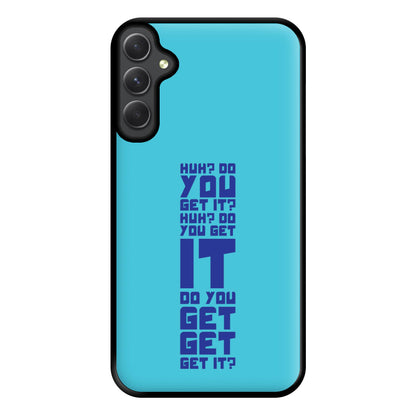 Do You Get It? - Doctor Who Phone Case for Galaxy A14