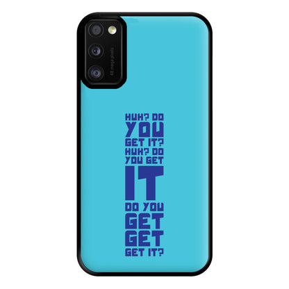 Do You Get It? - Doctor Who Phone Case for Galaxy A41